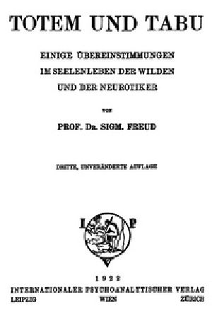 [Gutenberg 37065] • Totem und Tabu / Einige Übereinstimmungen im Seelenleben der Wilden und der Neurotiker